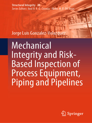 cover image of Mechanical Integrity and Risk-Based Inspection of Process Equipment, Piping and Pipelines